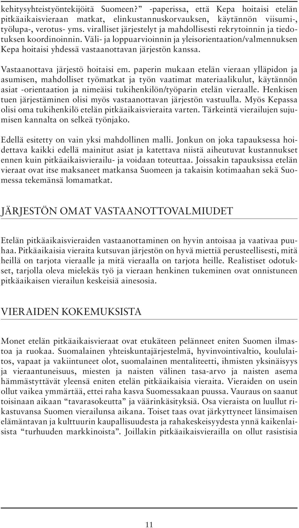 Vastaanottava järjestö hoitaisi em.