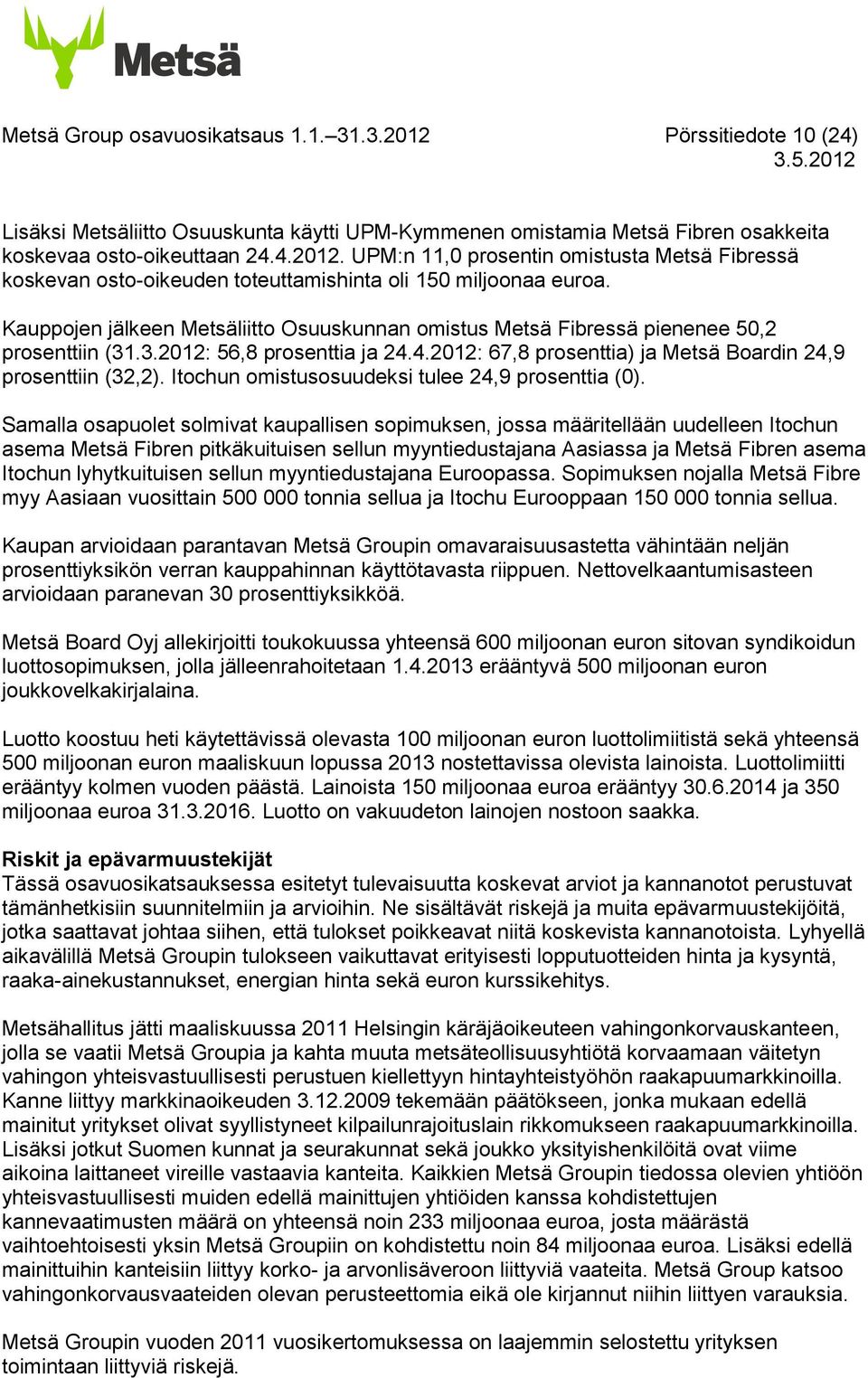 Itochun omistusosuudeksi tulee 24,9 prosenttia (0).