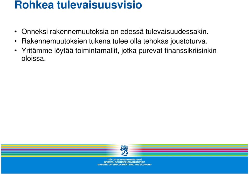 Rakennemuutoksien tukena tulee olla tehokas