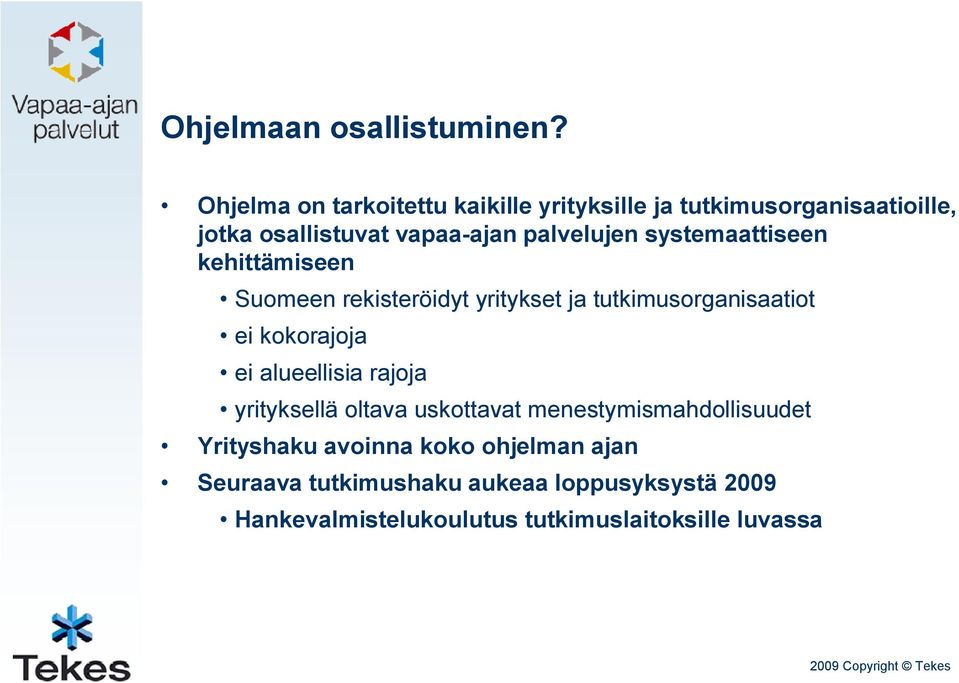 systemaattiseen kehittämiseen Suomeen rekisteröidyt yritykset ja tutkimusorganisaatiot ei kokorajoja ei