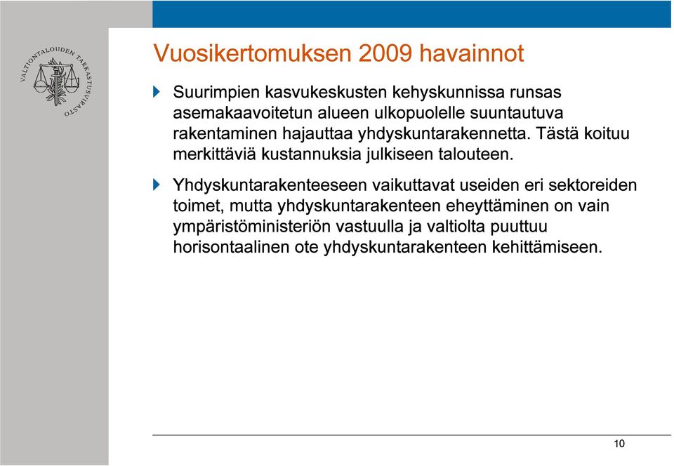 Tästä koituu merkittäviä kustannuksia julkiseen talouteen.