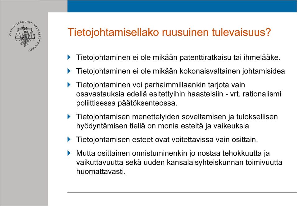 haasteisiin - vrt. rationalismi poliittisessa päätöksenteossa.