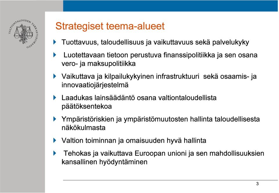 innovaatiojärjestelmä Laadukas lainsäädäntö osana valtiontaloudellista päätöksentekoa Ympäristöriskien ja ympäristömuutosten hallinta