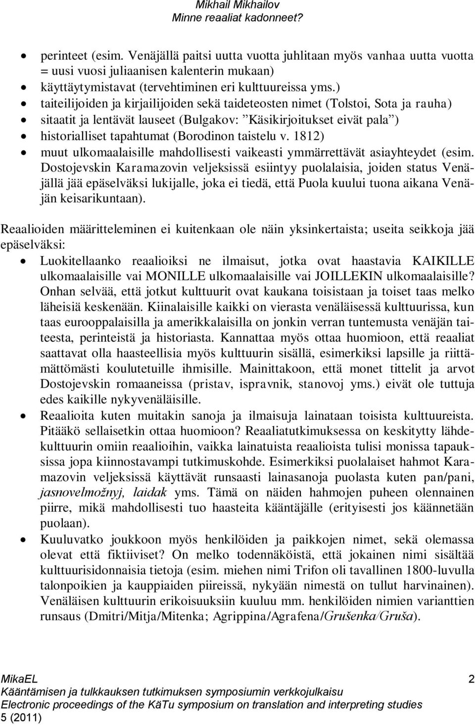 v. 1812) muut ulkomaalaisille mahdollisesti vaikeasti ymmärrettävät asiayhteydet (esim.