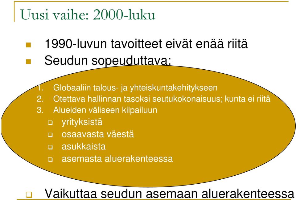 Otettava hallinnan tasoksi seutukokonaisuus; kunta ei riitä 3.