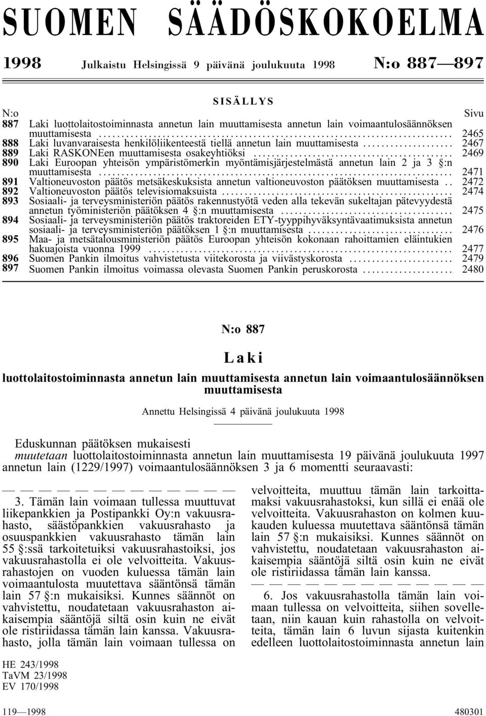 .. 2469 890 Laki Euroopan yhteisön ympäristömerkin myöntämisjärjestelmästä annetun lain 2 ja 3 :n muuttamisesta.