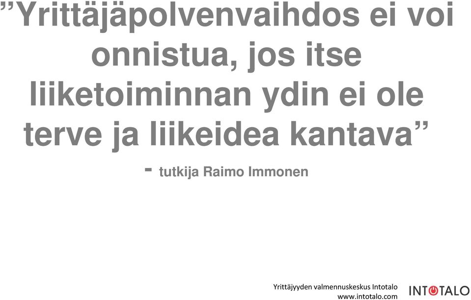 liiketoiminnan ydin ei ole