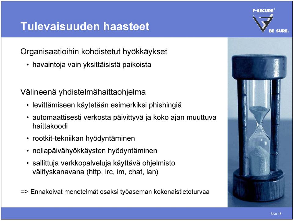 muuttuva haittakoodi rootkit-tekniikan hyödyntäminen nollapäivähyökkäysten hyödyntäminen sallittuja verkkopalveluja