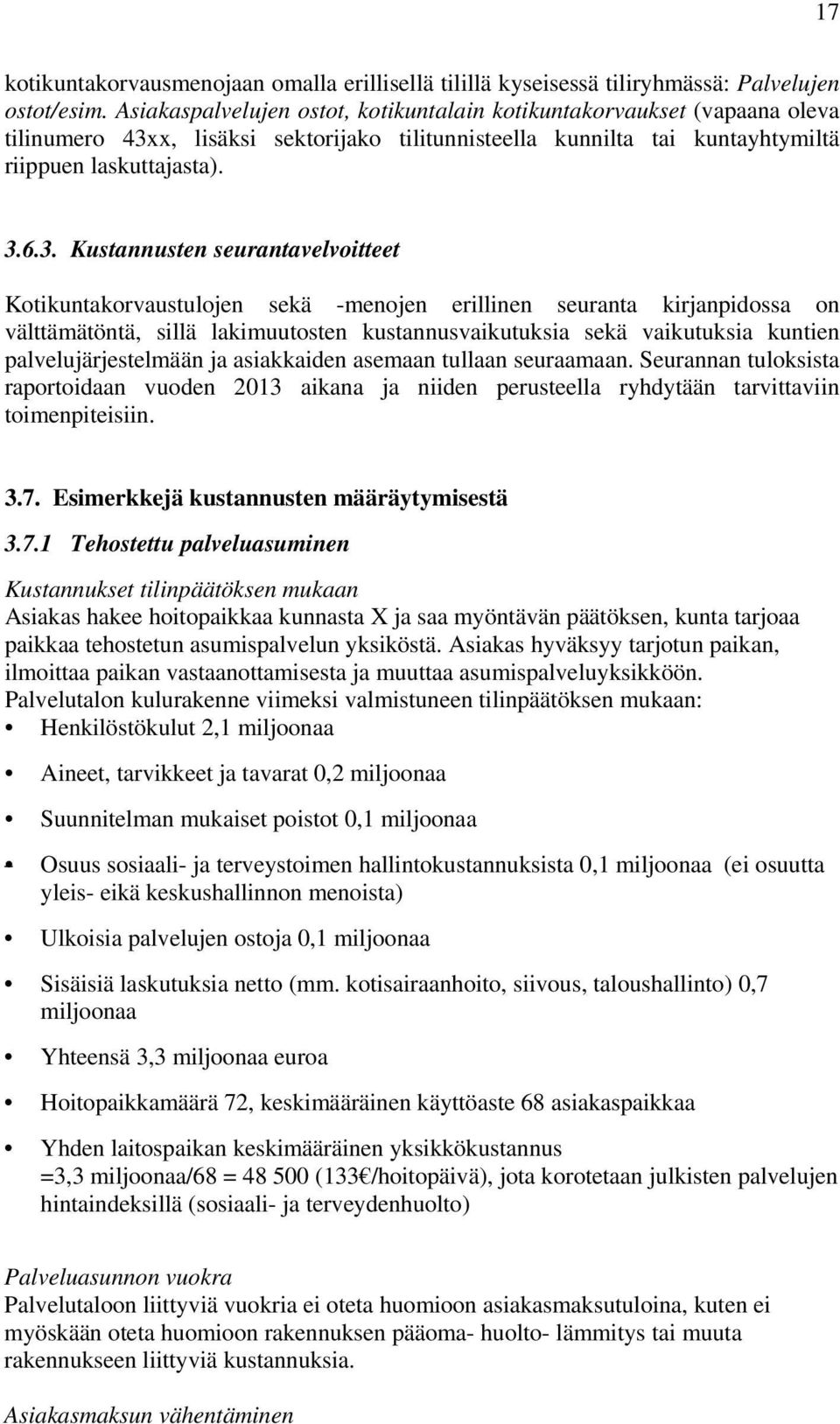 x, lisäksi sektorijako tilitunnisteella kunnilta tai kuntayhtymiltä riippuen laskuttajasta). 3.