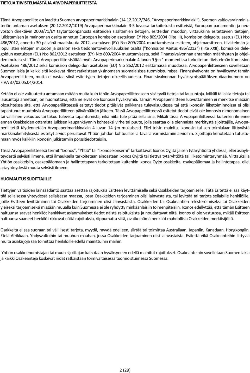 direktiivin 2003/71/EY täytäntöönpanosta esitteiden sisältämien tietojen, esitteiden muodon, viittauksina esitettävien tietojen, julkistamisen ja mainonnan osalta annetun Euroopan komission asetuksen