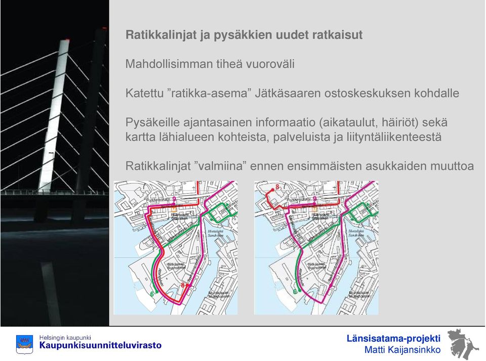 ajantasainen informaatio (aikataulut, häiriöt) sekä kartta lähialueen