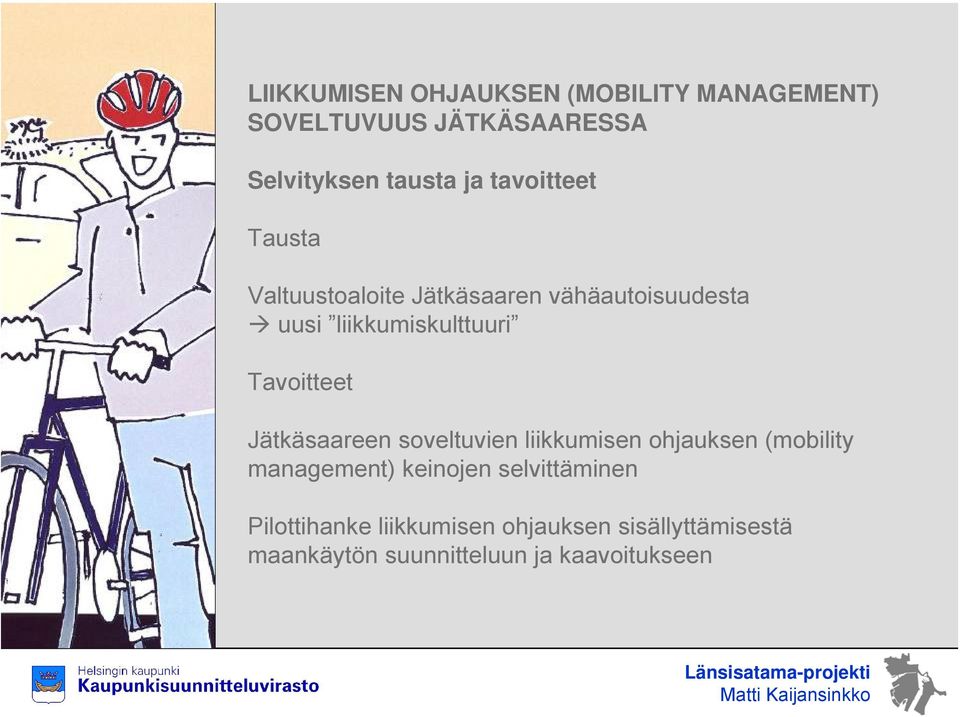 Tavoitteet Jätkäsaareen soveltuvien liikkumisen ohjauksen (mobility management) keinojen