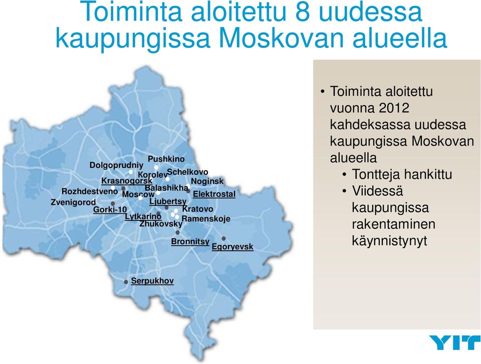 Lytkarino Ramenskoje Zhukovsky Bronnitsy Egoryevsk Toiminta aloitettu vuonna 2012 kahdeksassa uudessa