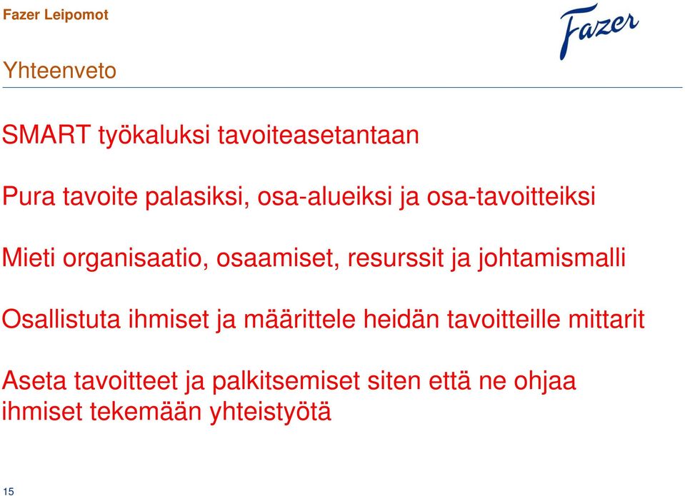 johtamismalli Osallistuta ihmiset ja määrittele heidän tavoitteille mittarit
