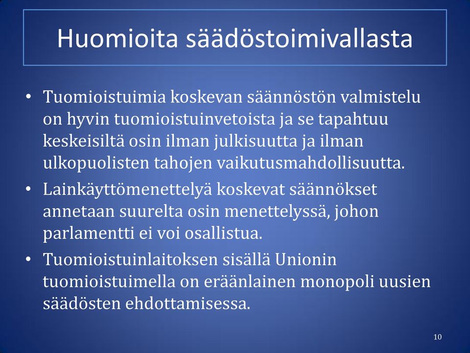 Lainkäyttömenettelyä koskevat säännökset annetaan suurelta osin menettelyssä, johon parlamentti ei voi