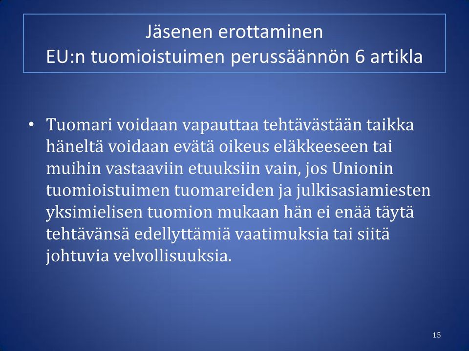 etuuksiin vain, jos Unionin tuomioistuimen tuomareiden ja julkisasiamiesten yksimielisen