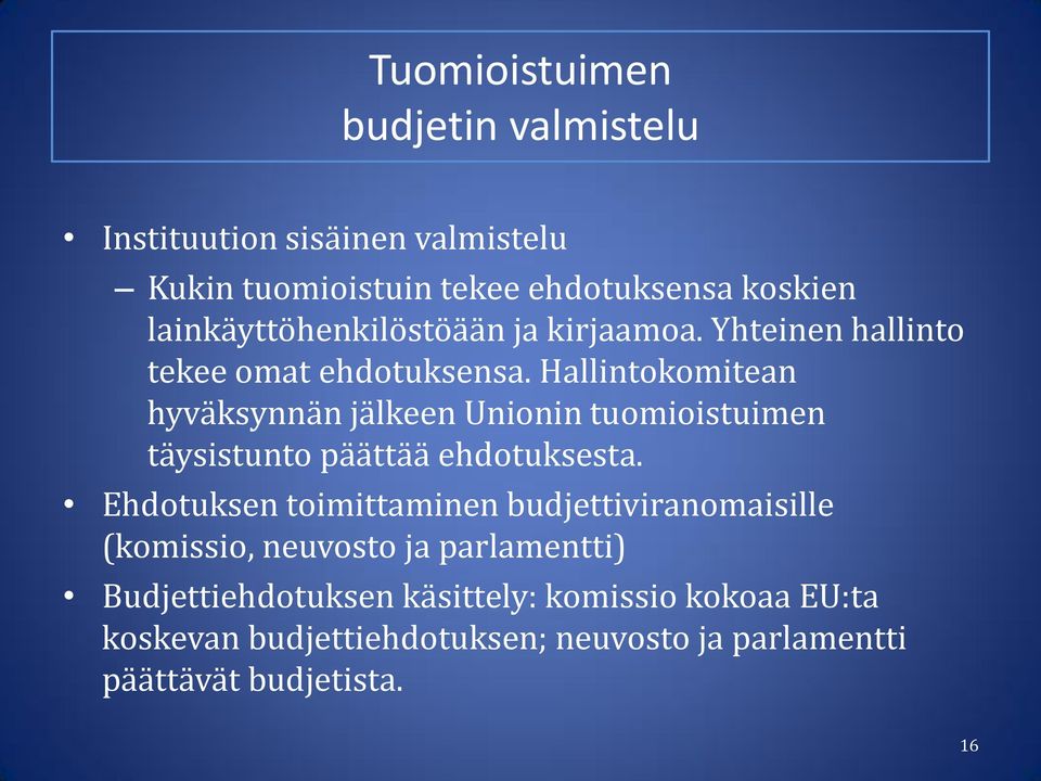 Hallintokomitean hyväksynnän jälkeen Unionin tuomioistuimen täysistunto päättää ehdotuksesta.