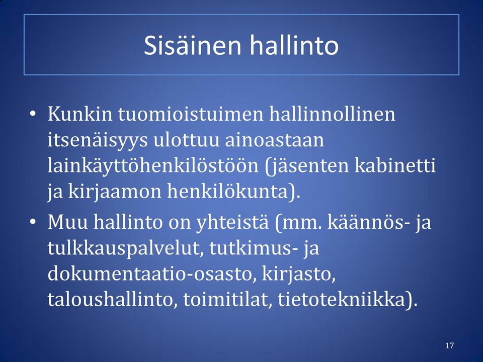 henkilökunta). Muu hallinto on yhteistä (mm.