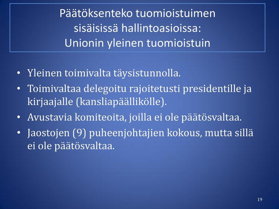 Toimivaltaa delegoitu rajoitetusti presidentille ja kirjaajalle