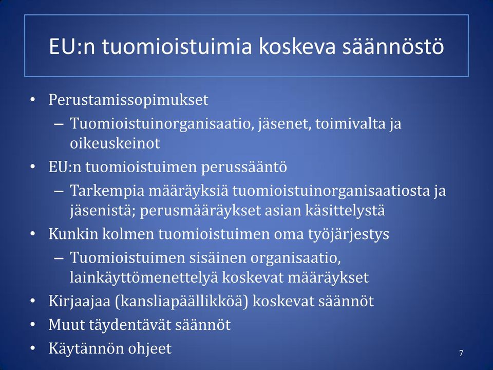 perusmääräykset asian käsittelystä Kunkin kolmen tuomioistuimen oma työjärjestys Tuomioistuimen sisäinen