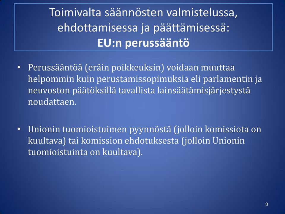 neuvoston päätöksillä tavallista lainsäätämisjärjestystä noudattaen.