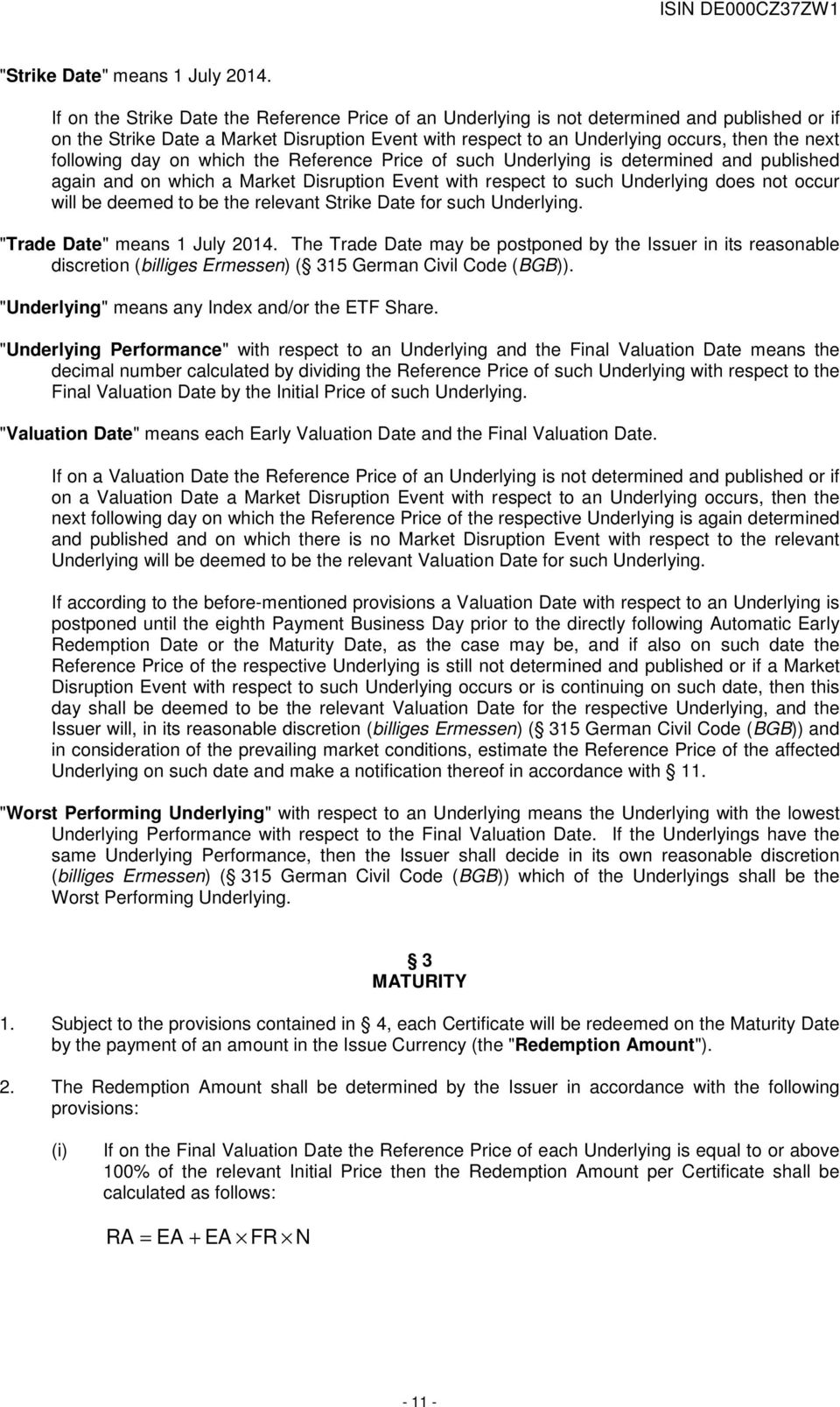 following day on which the Reference Price of such Underlying is determined and published again and on which a Market Disruption Event with respect to such Underlying does not occur will be deemed to