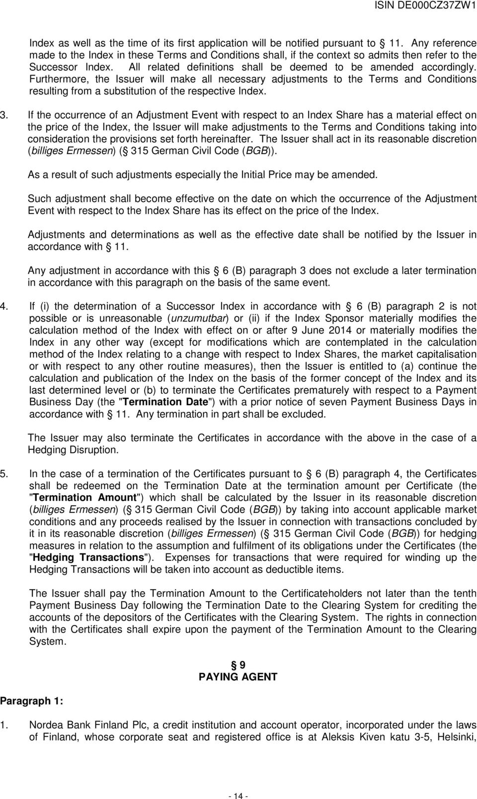 Furthermore, the Issuer will make all necessary adjustments to the Terms and Conditions resulting from a substitution of the respective Index. 3.