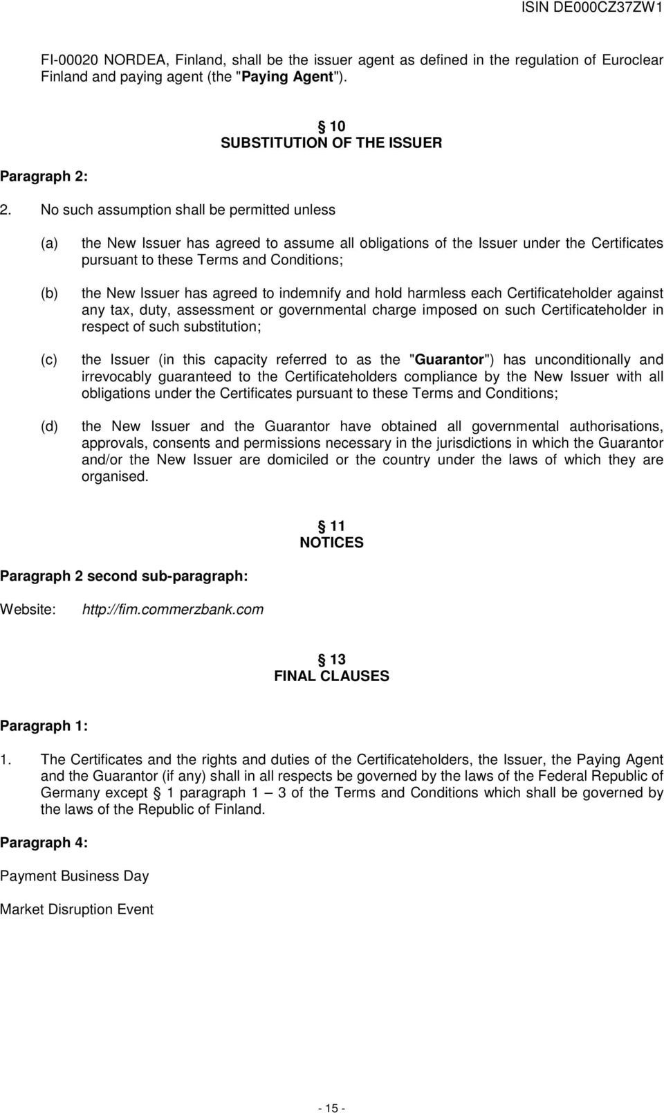 Issuer has agreed to indemnify and hold harmless each Certificateholder against any tax, duty, assessment or governmental charge imposed on such Certificateholder in respect of such substitution; the