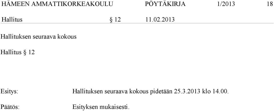 2013 Hallituksen seuraava kokous Hallitus 12