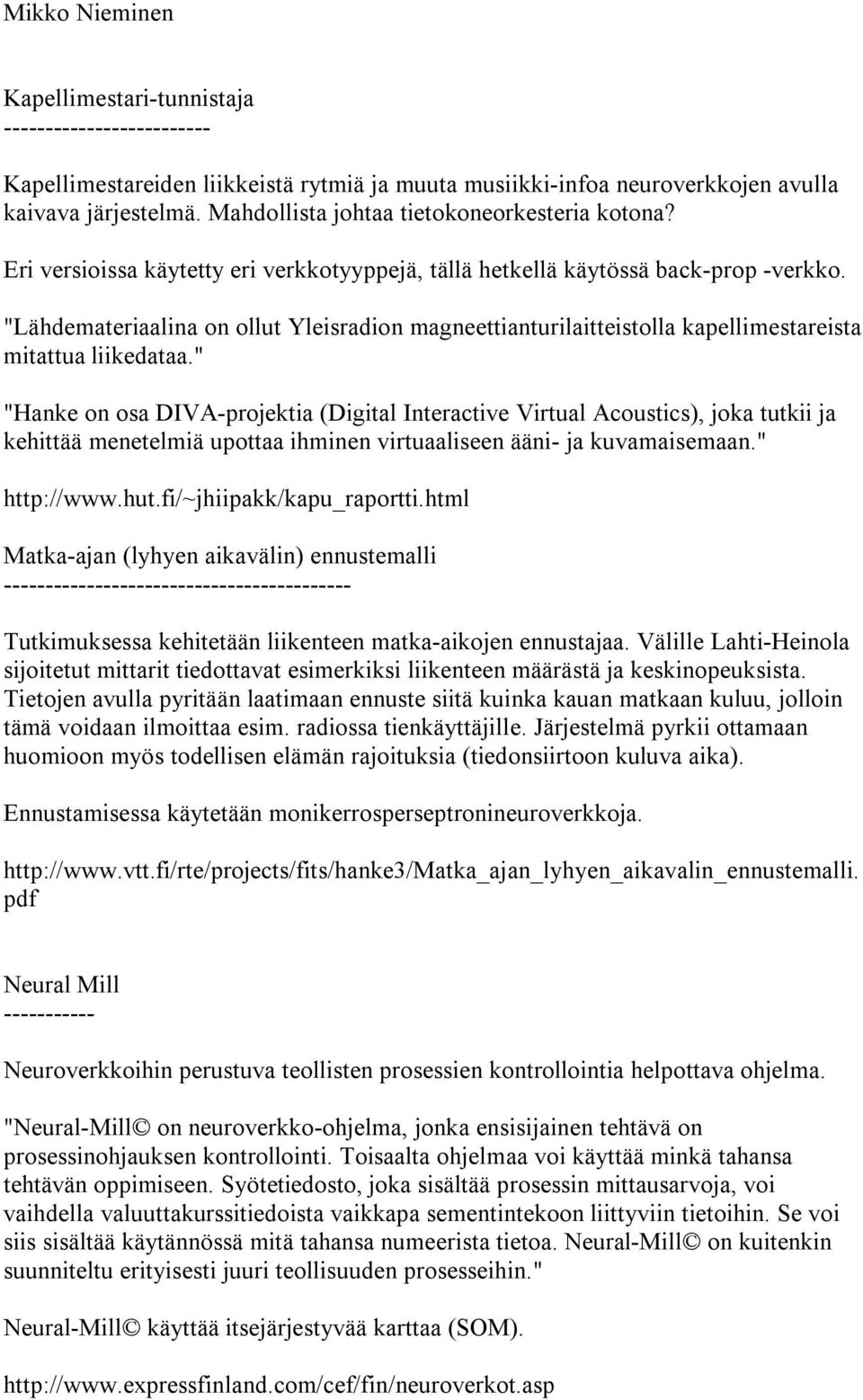 E r i v er s iois s a kä y t et t y er i v er kkot y y p p ej ä, t ä l l ä h et kel l ä kä y t ö s s ä b a c k-p r op -v er kko.