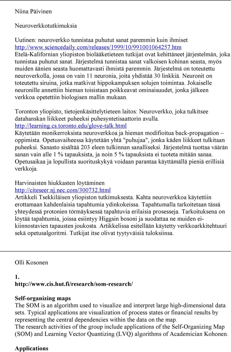 h t m E t e l ä -K a l i f o r n i a n y l i o p i s t o n b i o l ä ä k e t i e t e e n t u t k i j a t o v a t k e h i t t ä n e e t j ä r j e s t e l m ä n, j o k a t u n n i s t a a p u h u t u t