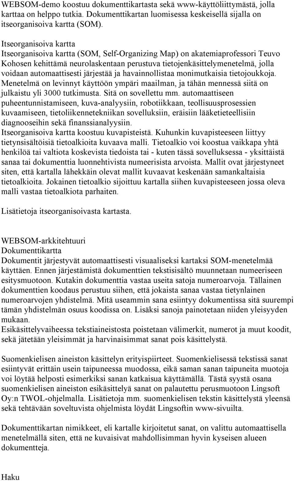 WEBSOM-d -k SOM) I t s e o r g a n i s o i v a k a r t t a I t s e o r g a n i s o i v a k a r t t a ( SOM, Se l f -Or g a n i z i n g Ma p ) o n a k a t e m i a p r o f e s s o r i T e u v o K o h o