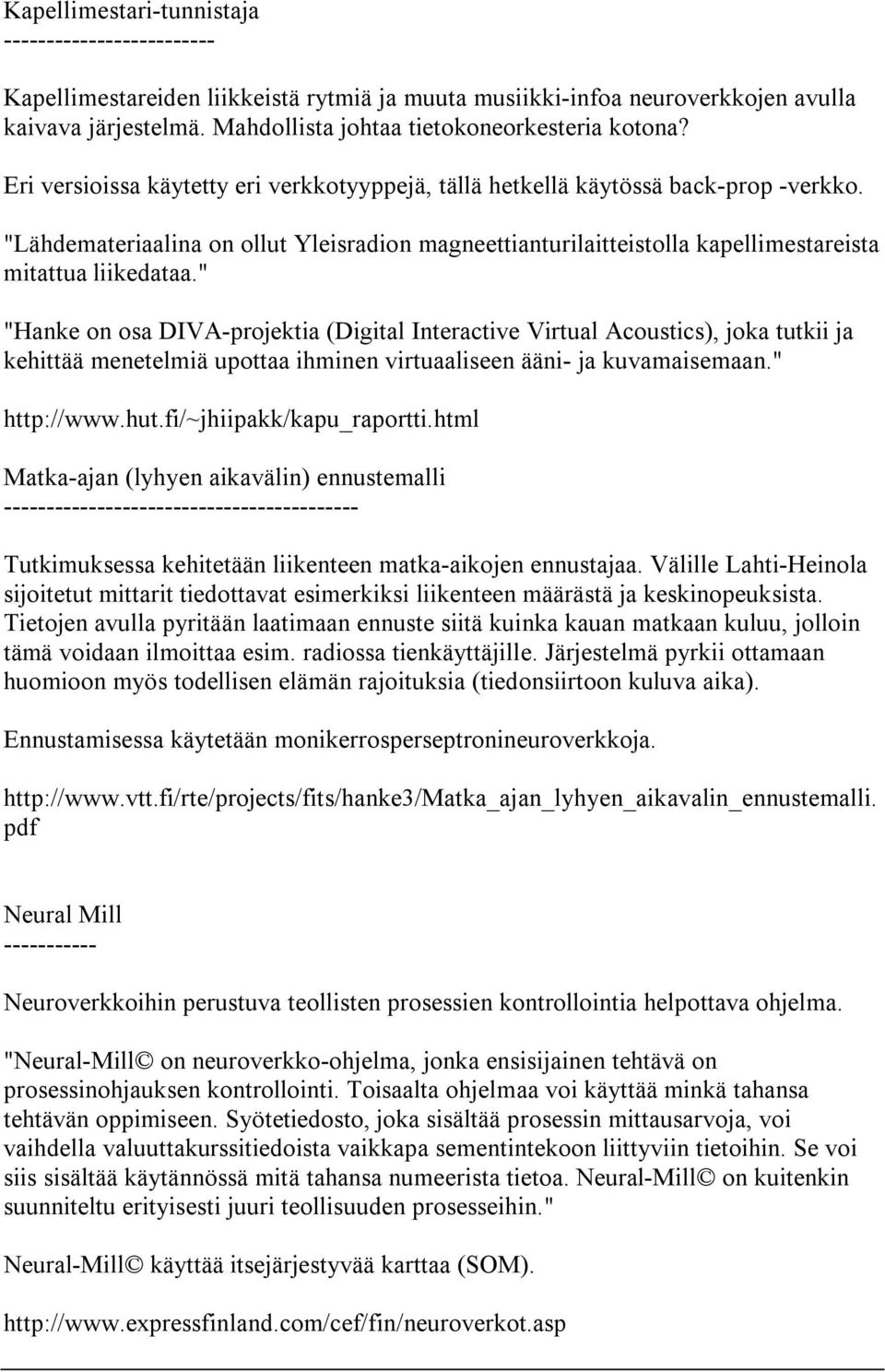 E r i v e r s i o i s s a k ä y t e t t y e r i v e r k k o t y y p p e j ä, t ä l l ä h e t k e l l ä k ä y t ö s s ä b a c k -p r o p -v e r k k o.