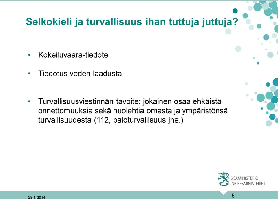 Turvallisuusviestinnän tavoite: jokainen osaa ehkäistä