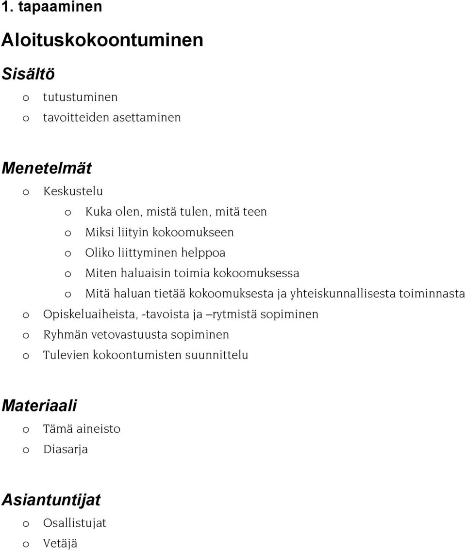 Mitä haluan tietää kkmuksesta ja yhteiskunnallisesta timinnasta Opiskeluaiheista, -tavista ja