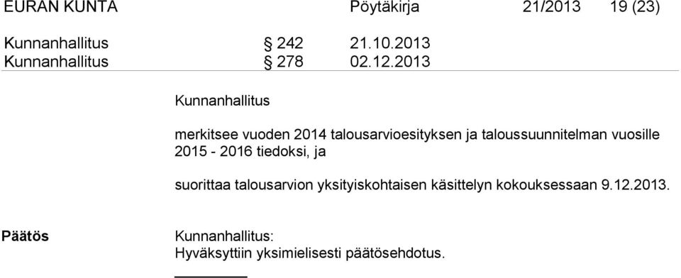 2013 Kunnanhallitus merkitsee vuoden 2014 talousarvioesityksen ja taloussuunnitel man