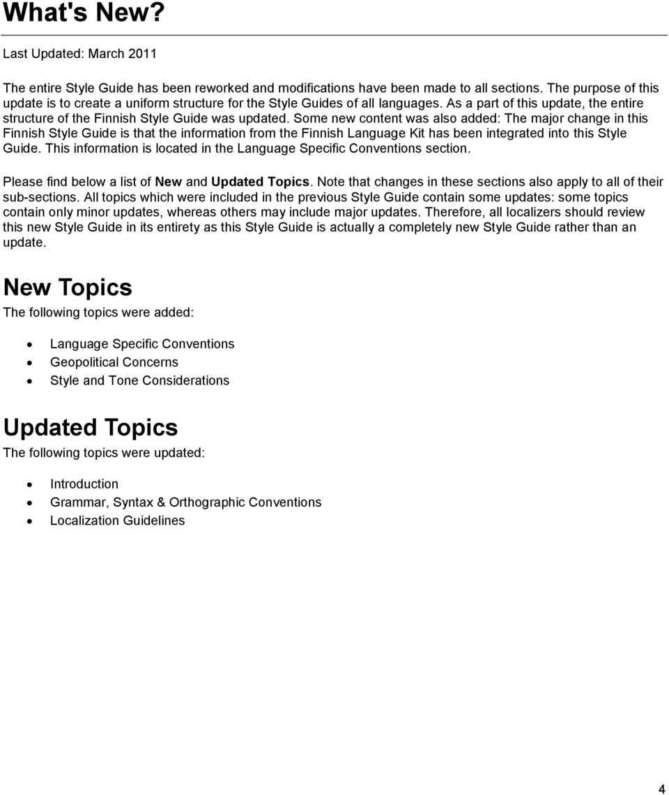 Some new content was also added: The major change in this Finnish Style Guide is that the information from the Finnish Language Kit has been integrated into this Style Guide.