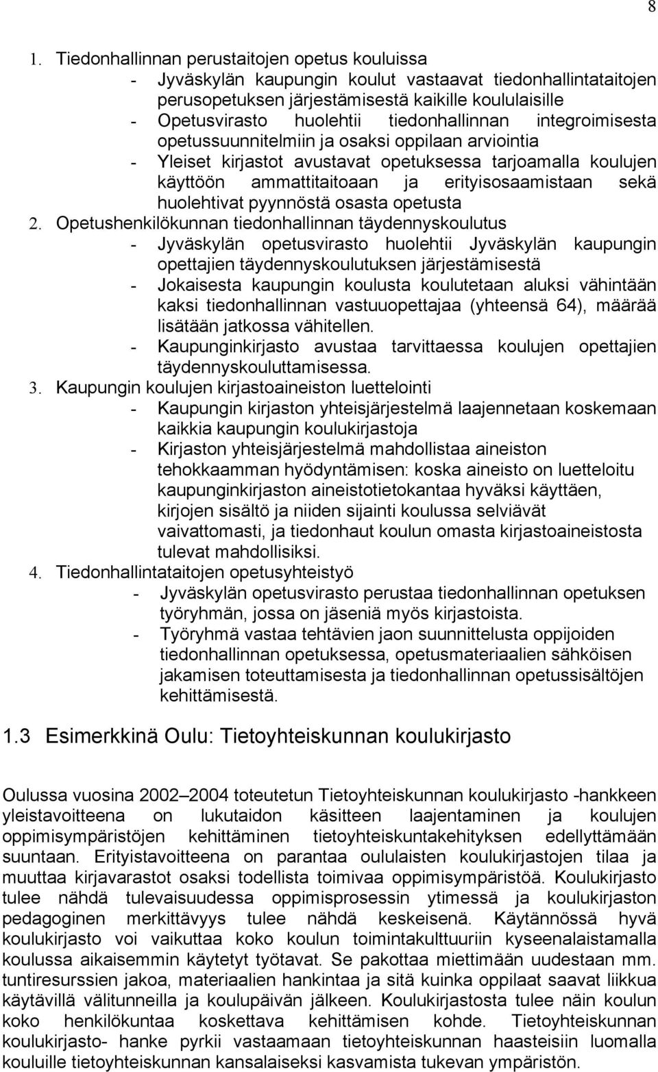 huolehtivat pyynnöstä osasta opetusta 2.