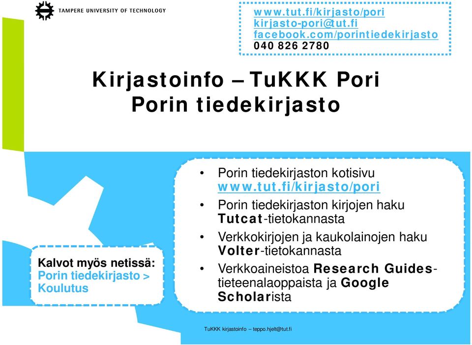 tiedekirjasto > Koulutus Porin tiedekirjaston kotisivu www.tut.