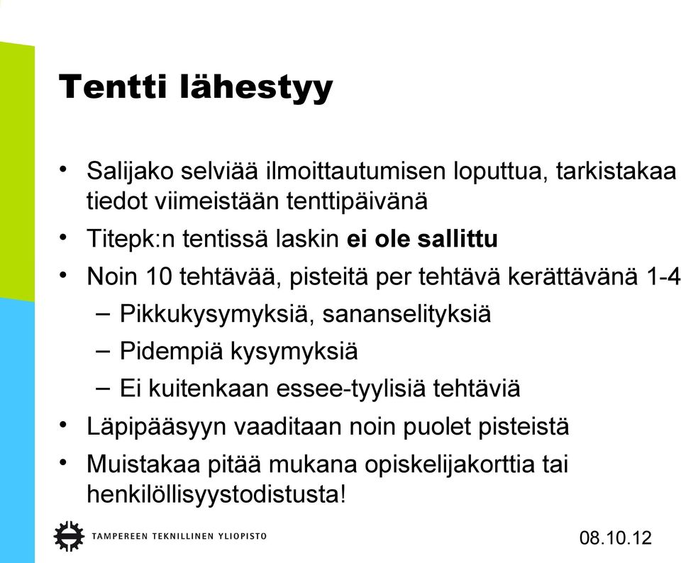 kerättävänä 1-4 Pikkukysymyksiä, sananselityksiä Pidempiä kysymyksiä Ei kuitenkaan essee-tyylisiä