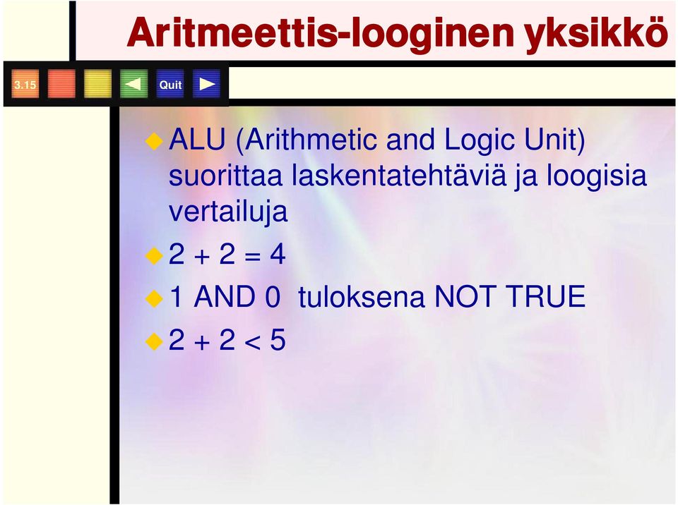 suorittaa laskentatehtäviä ja loogisia