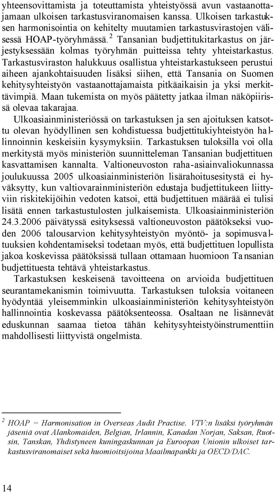 2 Tansanian budjettitukitarkastus on järjestyksessään kolmas työryhmän puitteissa tehty yhteistarkastus.