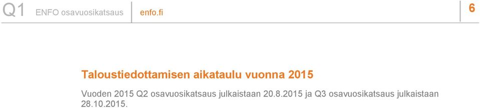 osavuosikatsaus julkaistaan 20.8.