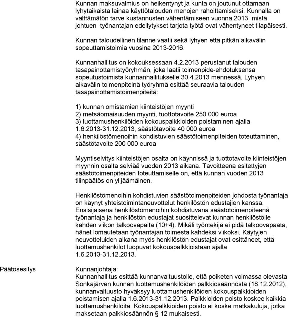 Kunnan taloudellinen tilanne vaatii sekä lyhyen että pitkän aikavälin sopeuttamistoimia vuosina 20