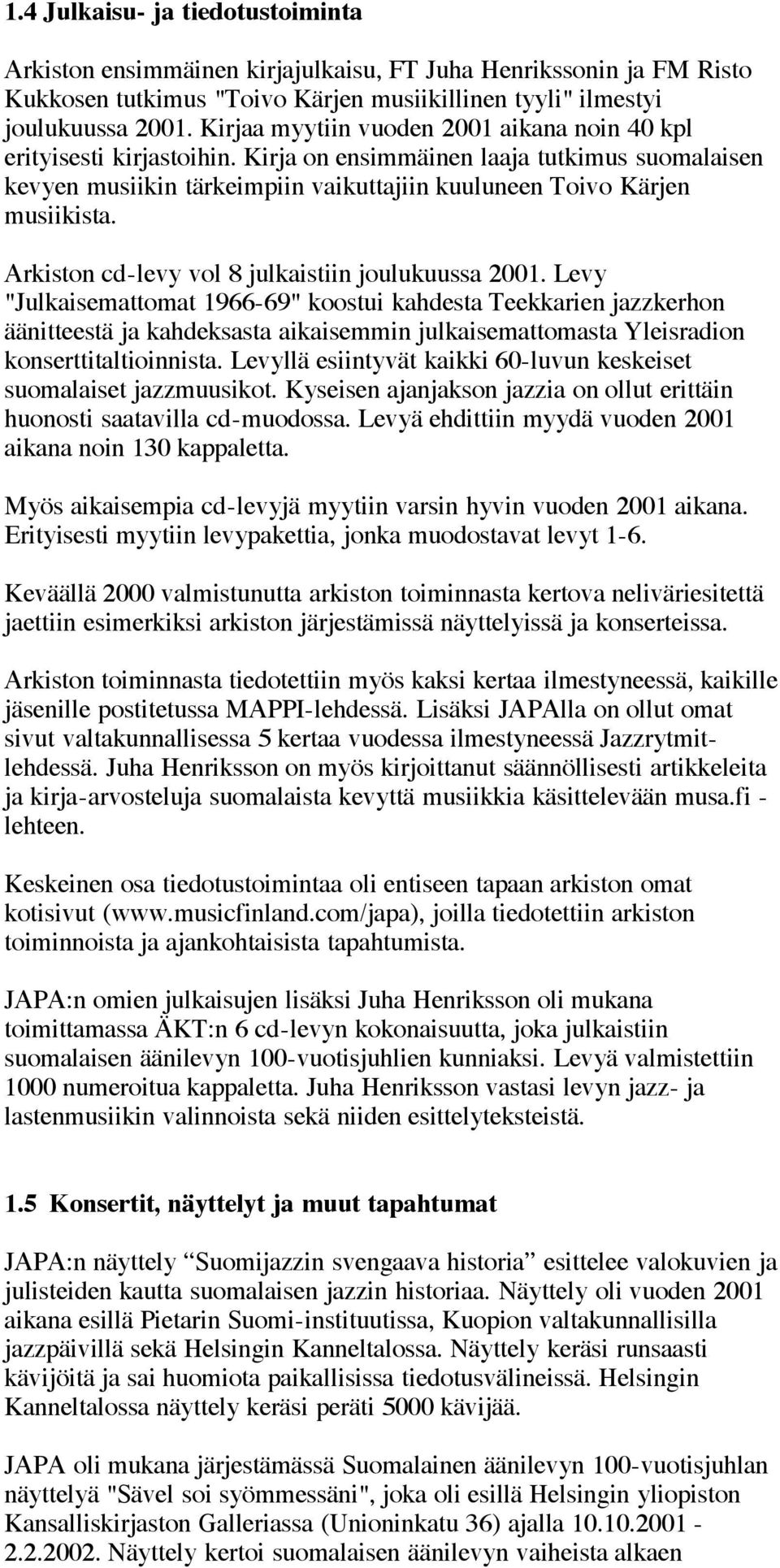 Arkiston cd-levy vol 8 julkaistiin joulukuussa 2001.