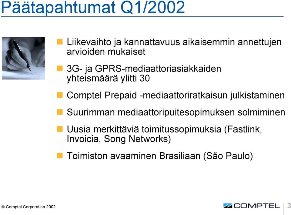 julkistaminen Suurimman mediaattoripuitesopimuksen solmiminen Uusia merkittäviä