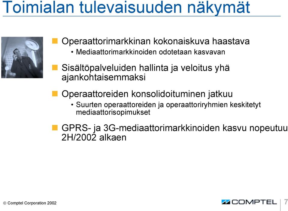 konsolidoituminen jatkuu Suurten operaattoreiden ja operaattoriryhmien keskitetyt