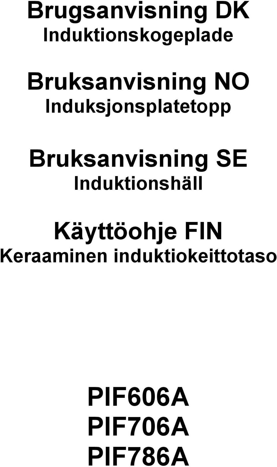 Bruksanvisning SE Induktionshäll Käyttöohje