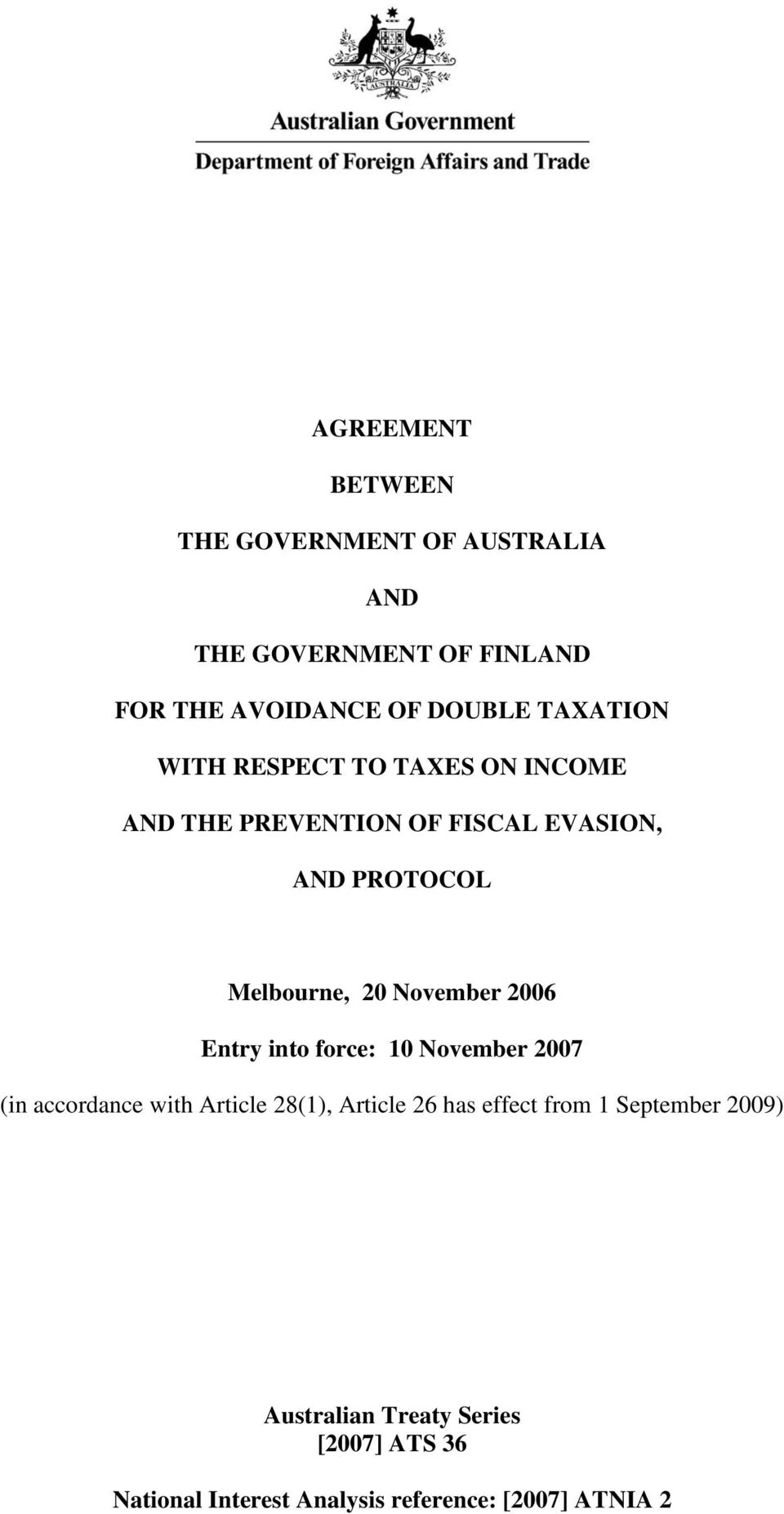 November 2006 Entry into force: 10 November 2007 (in accordance with Article 28(1), Article 26 has effect