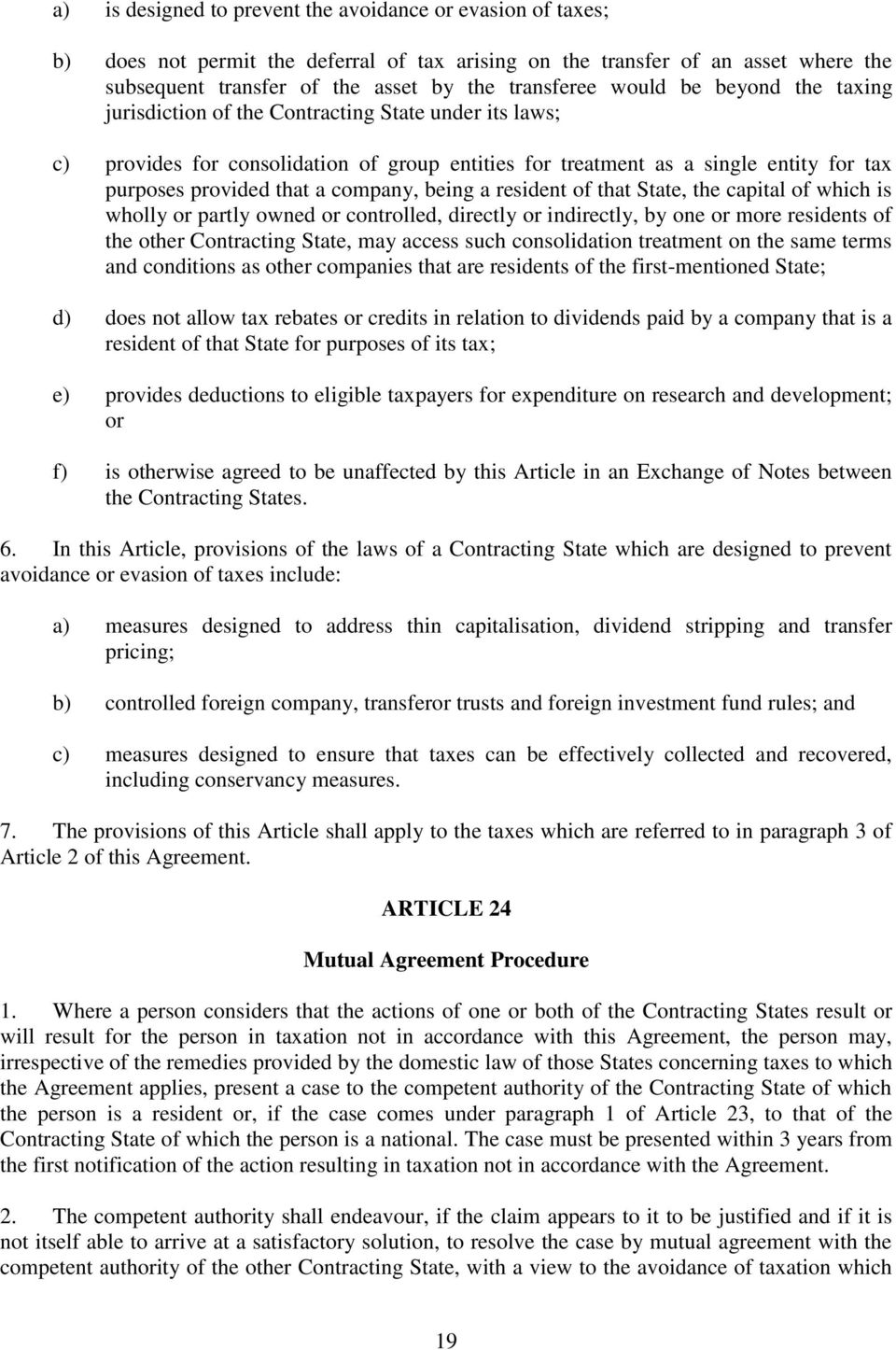 company, being a resident of that State, the capital of which is wholly or partly owned or controlled, directly or indirectly, by one or more residents of the other Contracting State, may access such